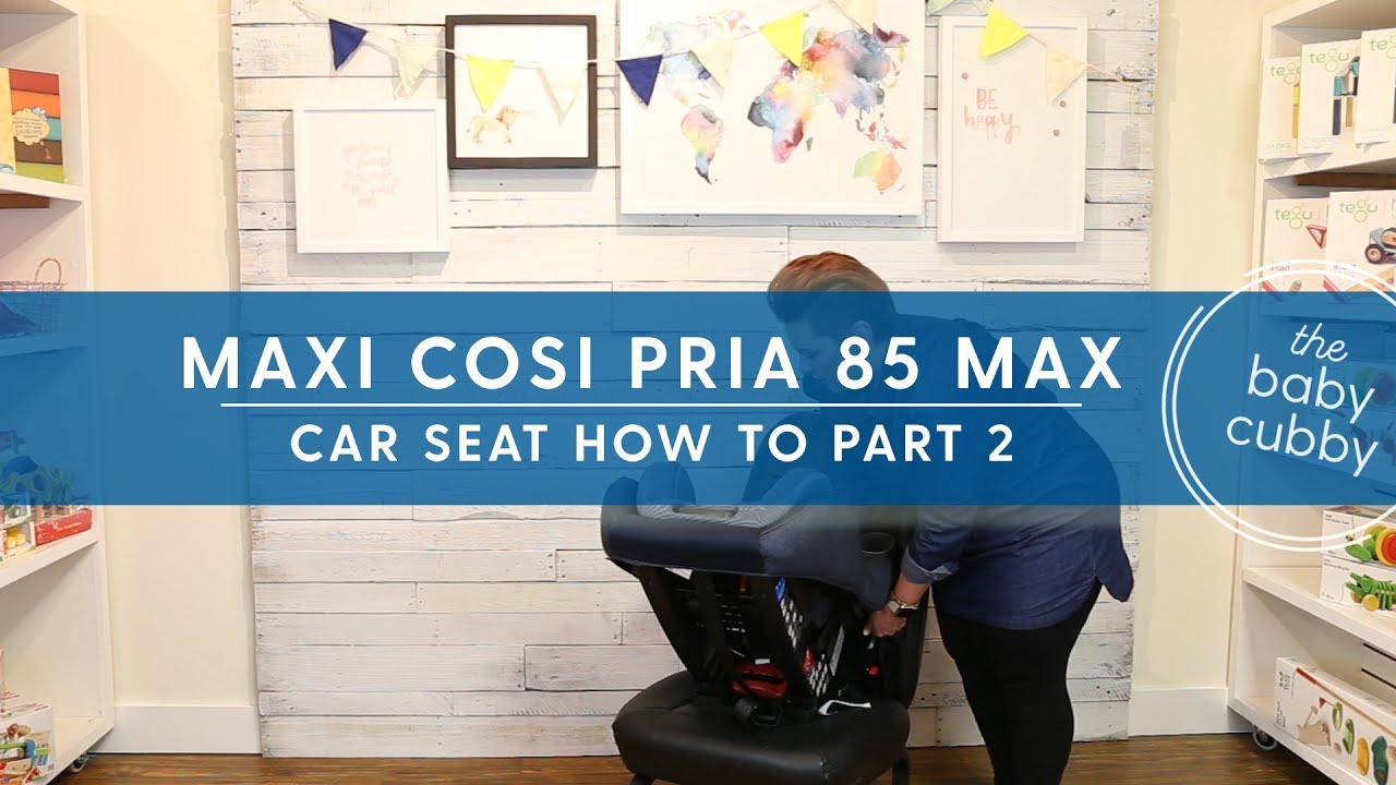 PART 2: How to Install Maxi Cosi Pria 85 Max With Latch Rear Facing
