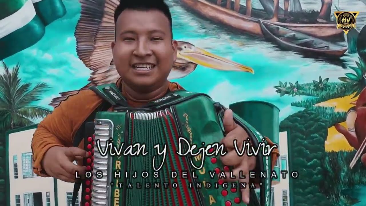Vivan y dejen vivir - Los Hijos del Vallenato Talento Indigena Video Oficial