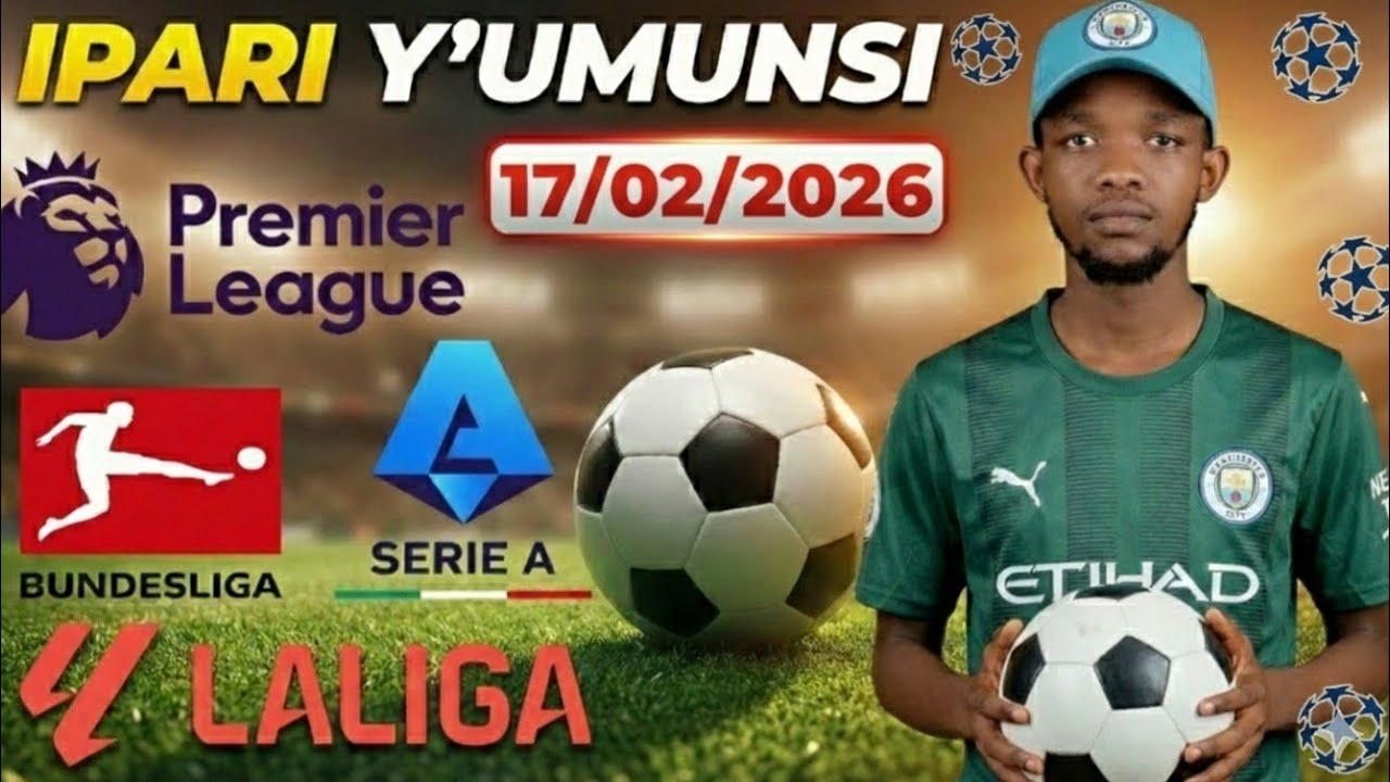 🚨 IPARI Y'UMUNSI ✅ TARIKI 17/02/2026*UEFA CHAMPIONS LEAGUE 🔥