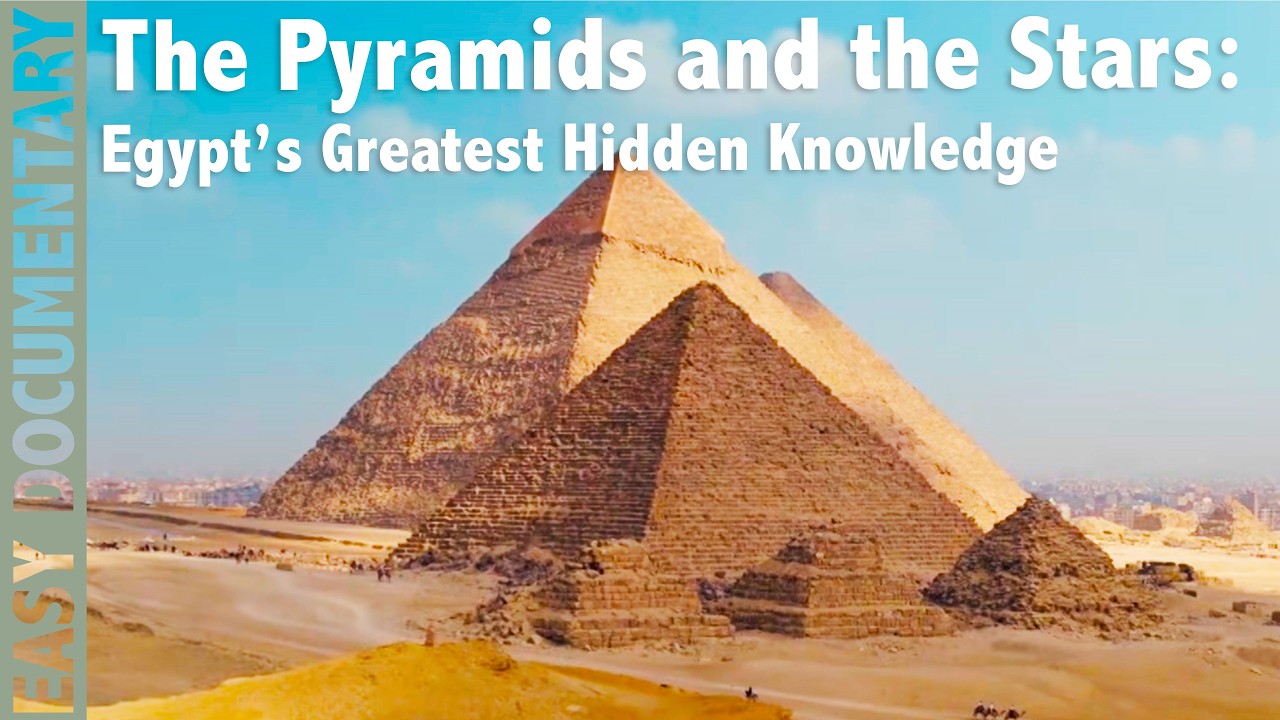 The Pyramids and the Stars: Egypt&rsquo;s Greatest Hidden Knowledge - Full Documentary