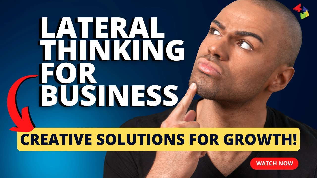 Lateral Thinking for Business: Unleashing Creative Solutions for Growth!