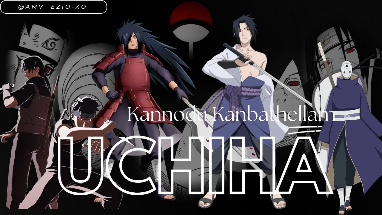 UCHIHA❟❛❟🔥 X KANNODU KANBATHELLAM | [EDIT/AMV] |