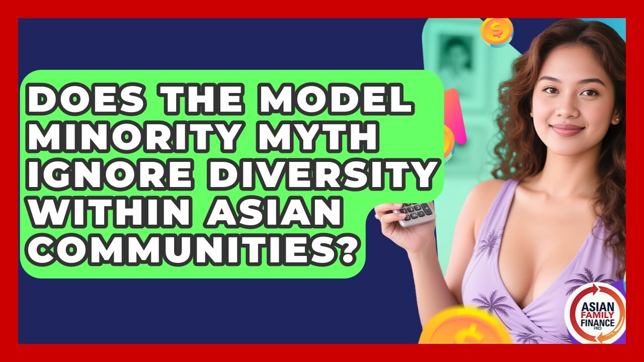 Does the Model Minority Myth Ignore Diversity Within Asian Communities?