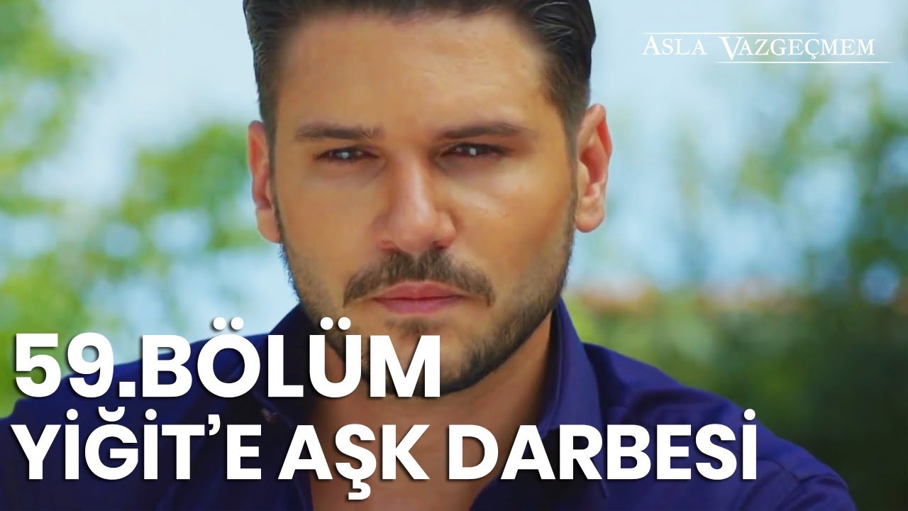 Yiğit'in aşk acısı | Asla Vazgeçmem 59.Bölüm