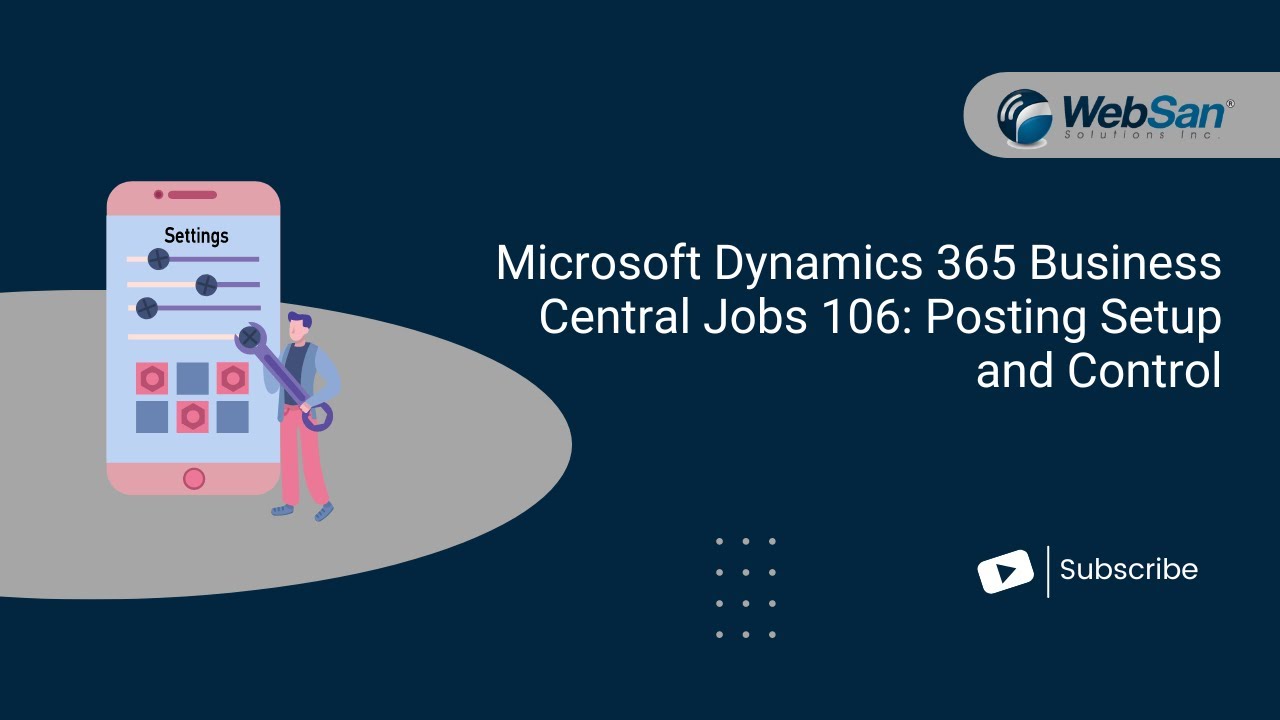 Microsoft Dynamics 365 Business Central Jobs 106/Project: Posting Setup and Control