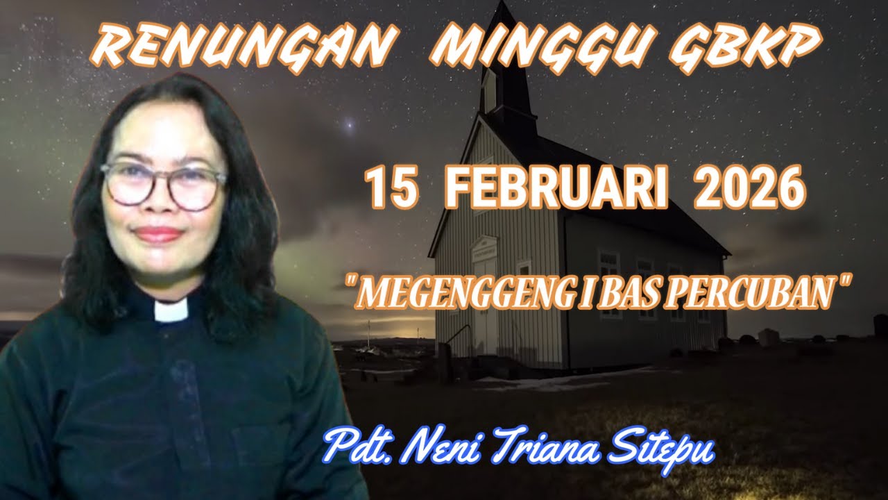 RENUNGAN MINGGU GBKP 15 FEBRUARI 2026