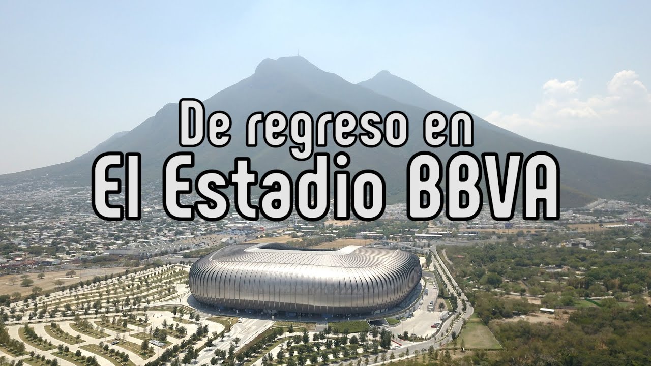 De vuelta en el BBVA: ¿El estadio más espectacular de Latinoamérica?