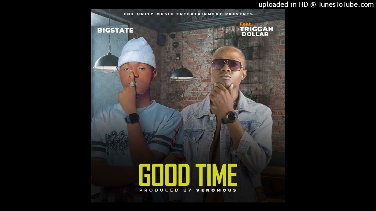 Big State ft Triggahdollar - Good Time. Prod By Venomous (1)