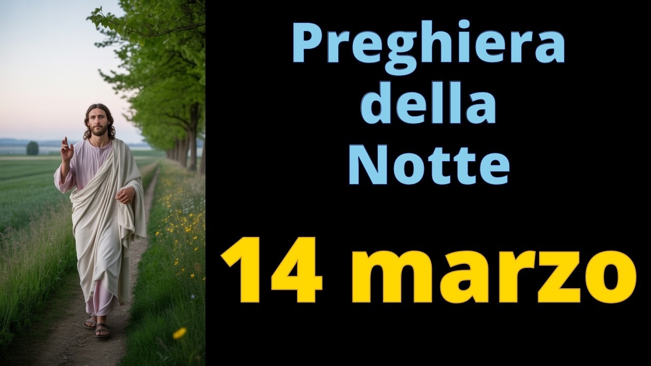 PREGHIERA della NOTTE PRIMA di DORMIRE - GESU' - 14 marzo