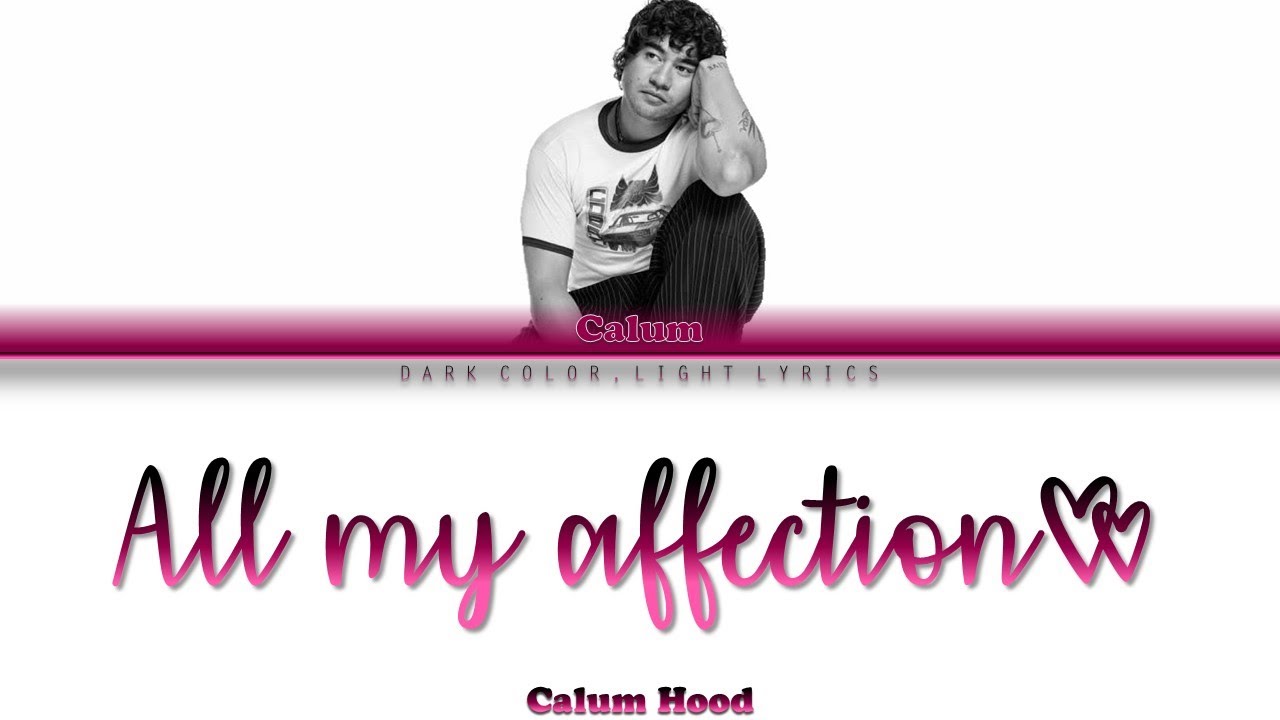 Calum Hood 'All My Affection' Lyrics [Color Coded ENG_ESP]