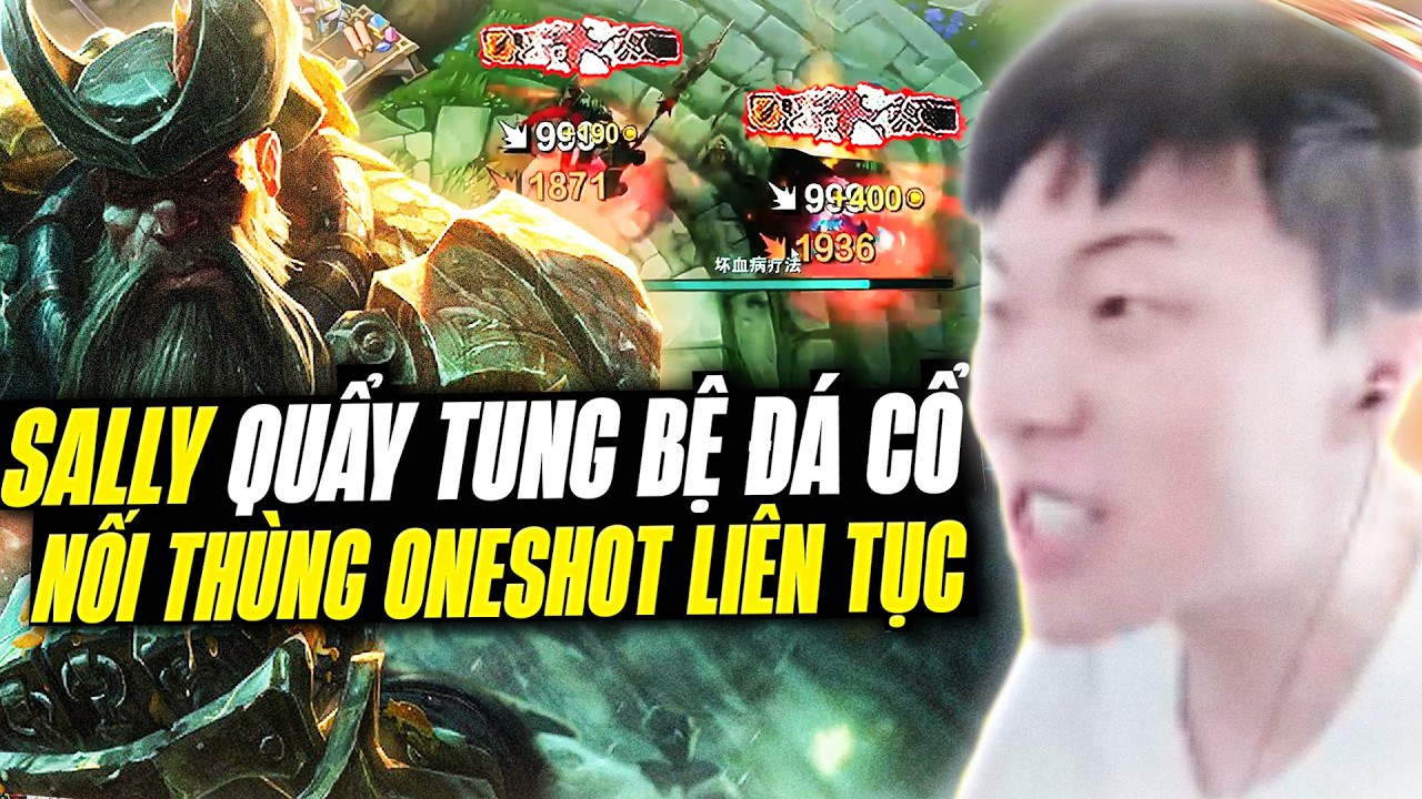 Sally L&agrave;m Nhẹ Gi&aacute;o &Aacute;n Gangplank 600 AD Quẩy Trong Bệ Đ&aacute; Cổ Với Những Pha Nối Th&ugrave;ng Oneshot Cực &Aacute;c