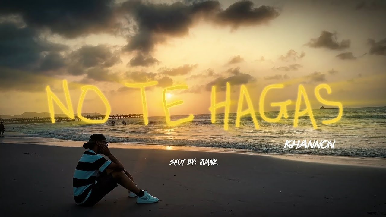 NO TE HAGAS - Khannon