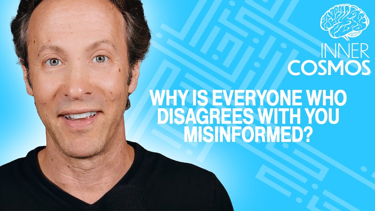 Why is everyone who disagrees with you misinformed? | INNER COSMOS WITH DAVID EAGLEMAN