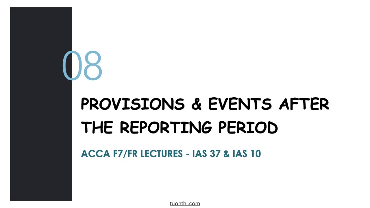 ACCA FR LECTURES: IAS 37 Provisions & IAS 10 Events after the reporting period