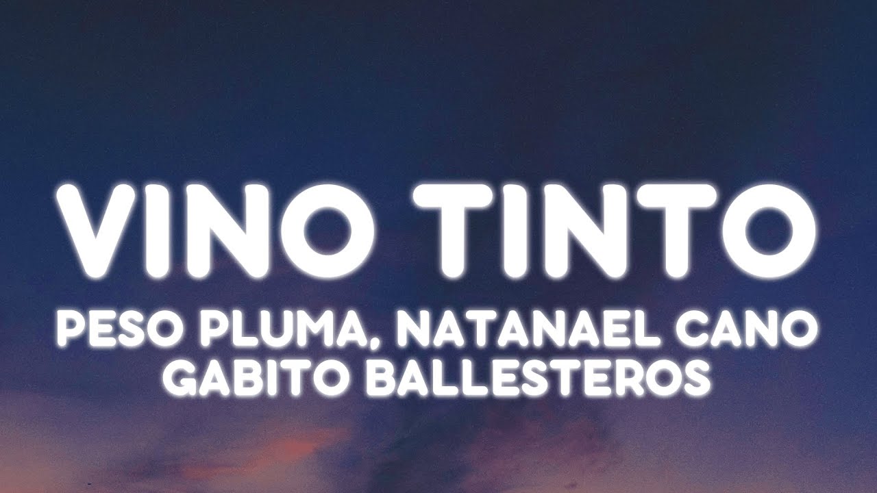 Peso Pluma, Natanael Cano, Gabito Ballesteros - VINO TINTO (Letra/Lyrics)