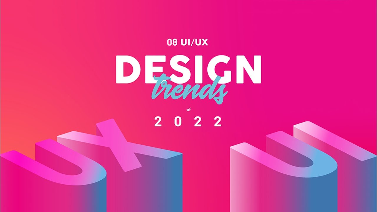 UI/UX Design Trends 2022