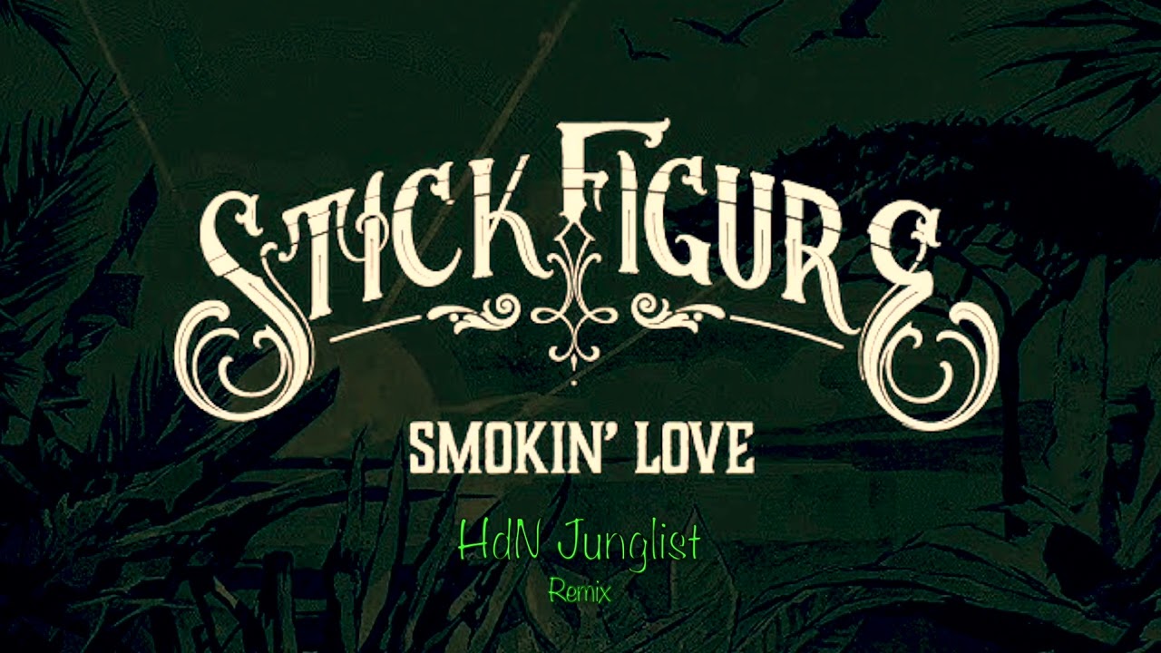 Stick Figure - Smokin' Love (with Collie Buddz) (HdN Junglist Remix)