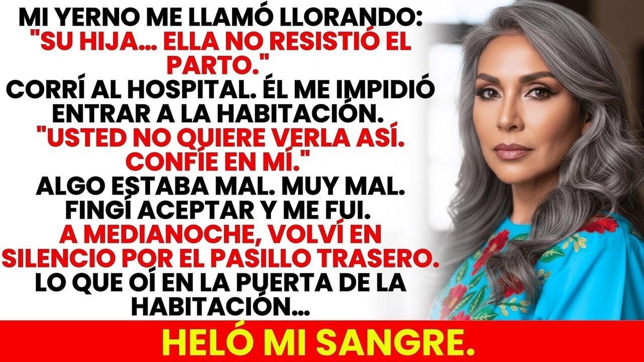 Mi Yerno Dijo No Resistió El Parto. No Entre Algo Estaba Mal. A Medianoche Volví. Lo Que Oí…