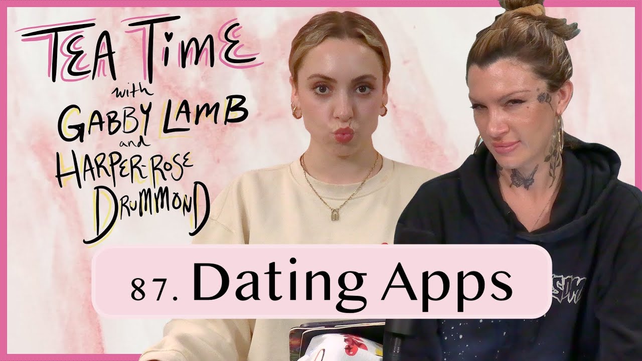 87. Dating Apps | Tea Time with Gabby Lamb and Harper-Rose Drummond