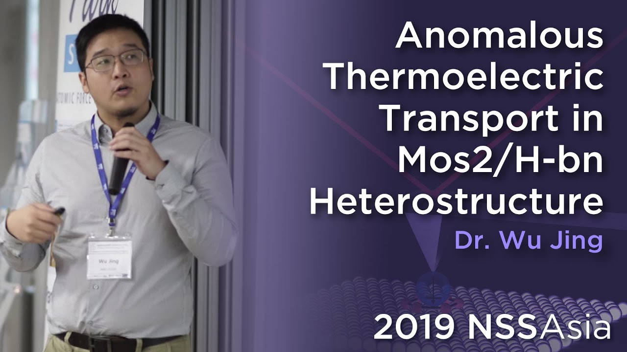 Anomalous Thermoelectric Transport in Mos2/H-bn Heterostructure | Dr. Wu Jing l 2019NSSAsia