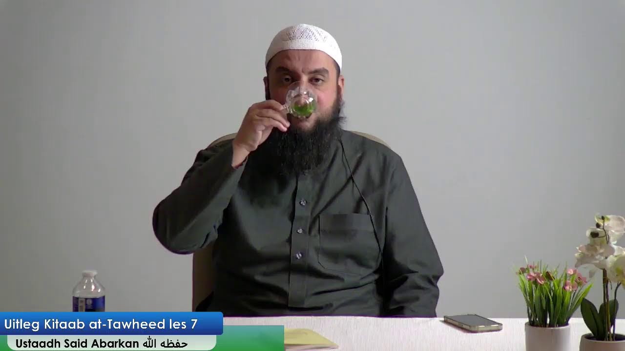 LESSENREEKS KITAAB AT-TAWHEED, USTAAD SAID ABARKAN les 7