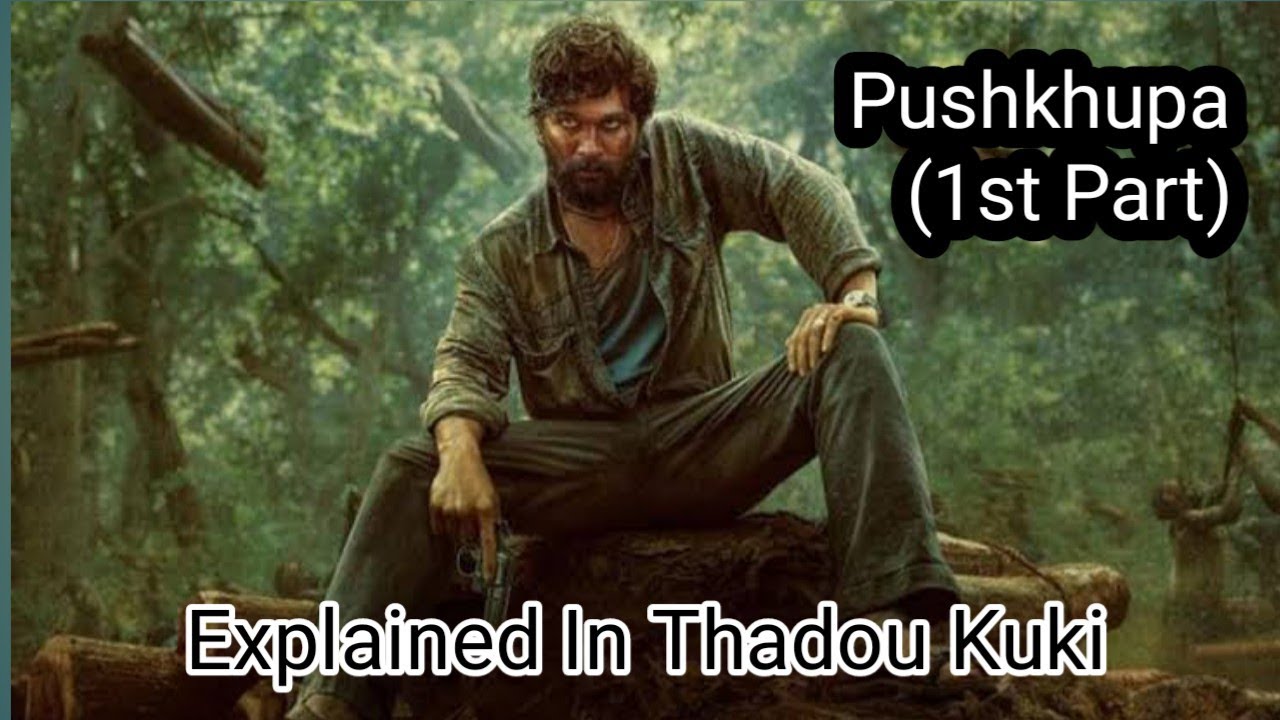 Zero kikang gep pachu Abolthei penin Apang tai| Pushpa the rise explained in Thadou Kuki|