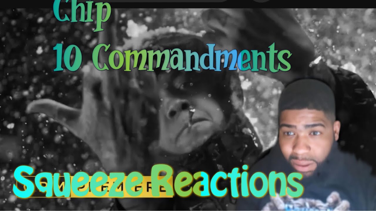 Chip - 10 Commandments [Music Video] | GRM Daily| Squeeze Reactions