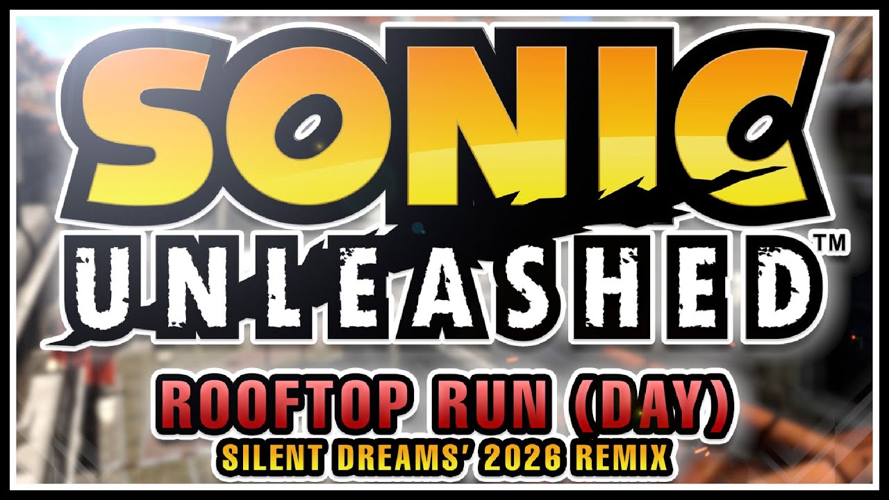 Sonic Unleashed - Rooftop Run (Day) | Silent Dreams' 2026 Remix