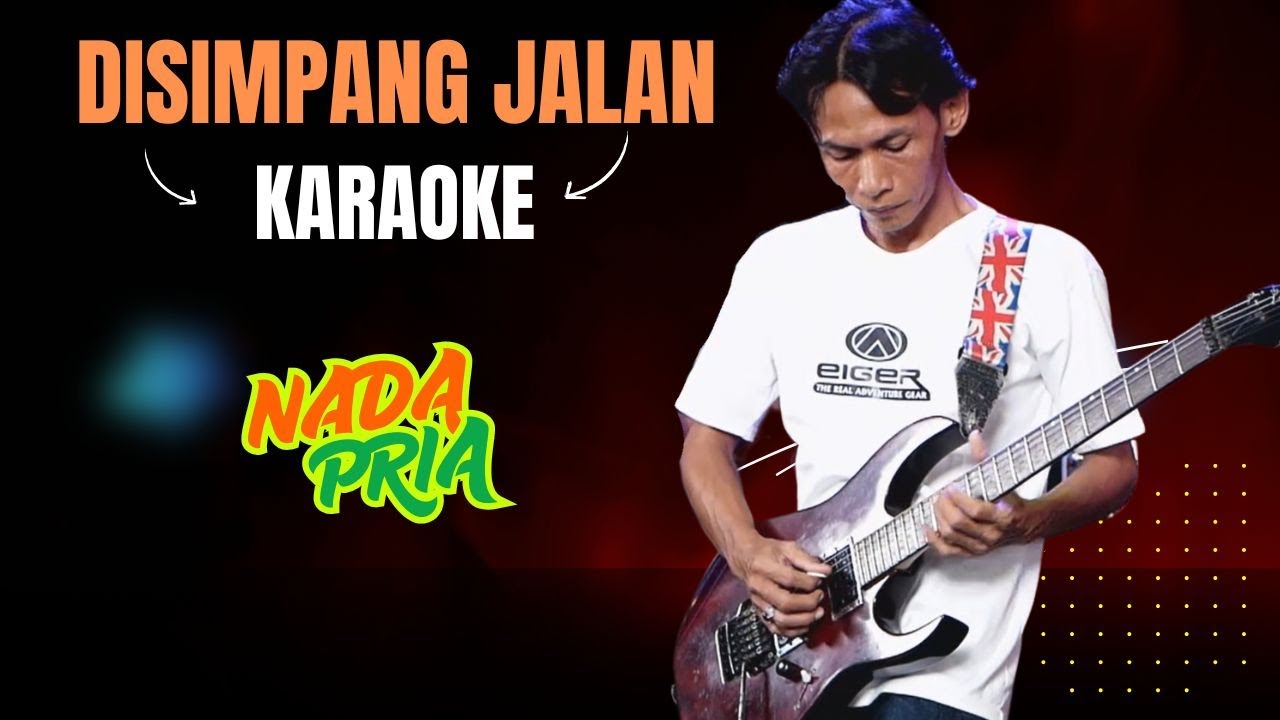 DISIMPANG JALAN KARAOKE NADA COWOK PRIA