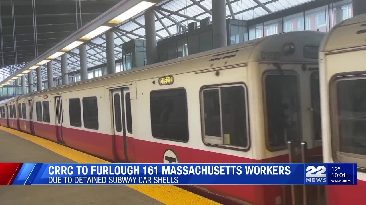 CRRC to furlough 161 Massachusetts workers due to detained subway car shells