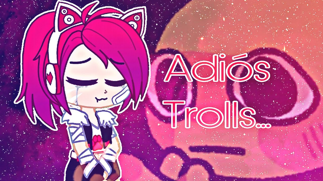 😢💖|| Adiós Trolls... Despedida de contenido