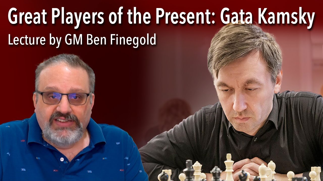Great Players of the Present: Gata Kamsky, Lecture by GM Ben Finegold