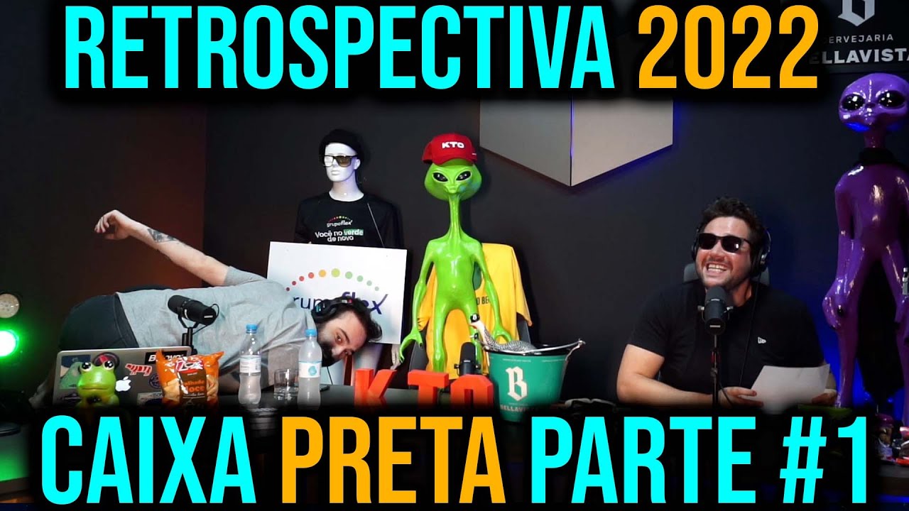 Retrospectiva Caixa Preta 2022 Parte #1
