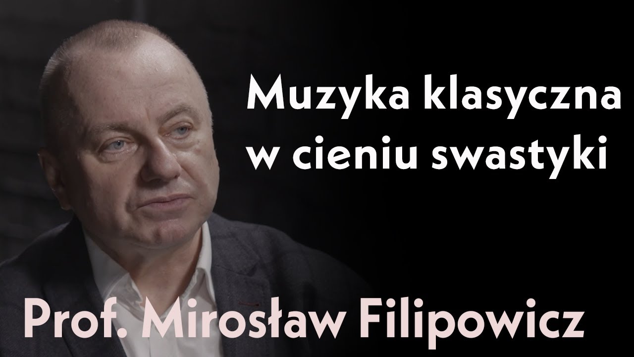 Muzyka klasyczna w cieniu swastyki | Rozmowa z prof. Mirosławem Filipowiczem