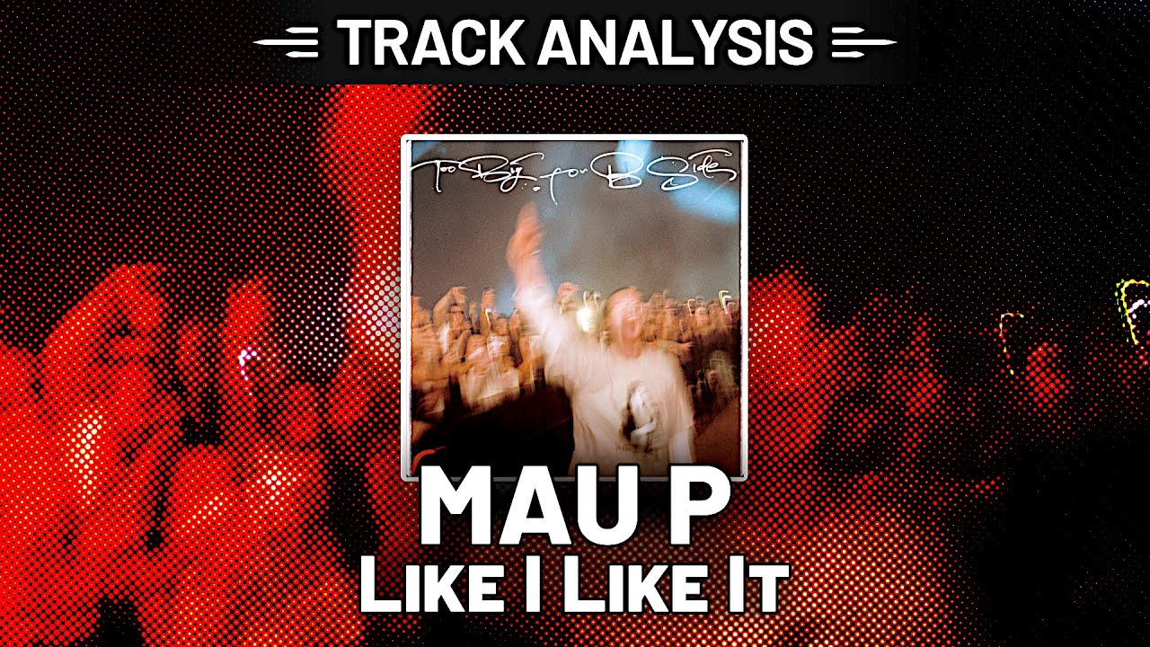 TRACK ANALYSIS: Mau P - Like I Like It 🔥