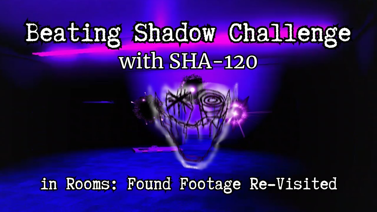 I BEATED SHADOW CHALLENGE WITH SHA-120 IN ROOMS: FOUND FOOTAGE RE-VISITED | GloweMix