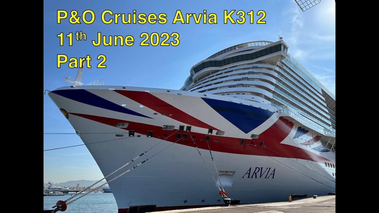 Mediterranean Cruise P&O Arvia 11th June 2023 - Part 2