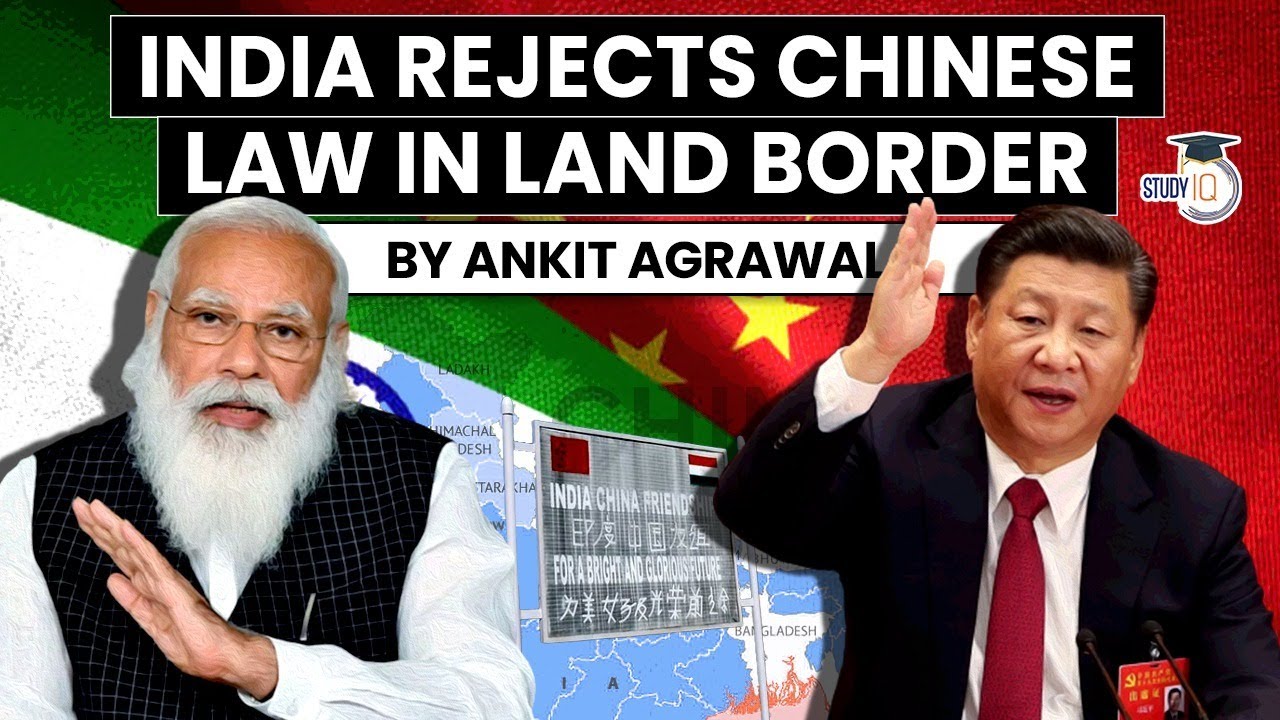India China LAC Conflict - India rejects China's new land border law | UPSC GS Paper 3 Defence