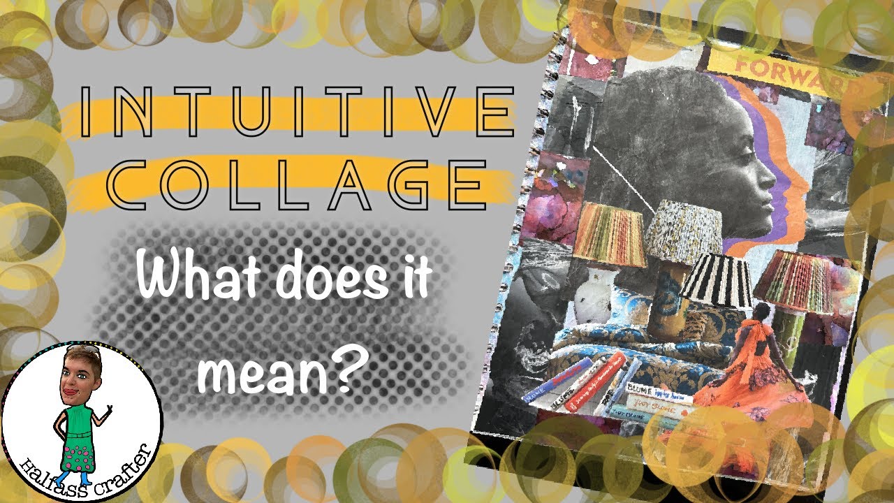 What is Intuitive Collage? Watch me do it! What does it mean!? You tell me!