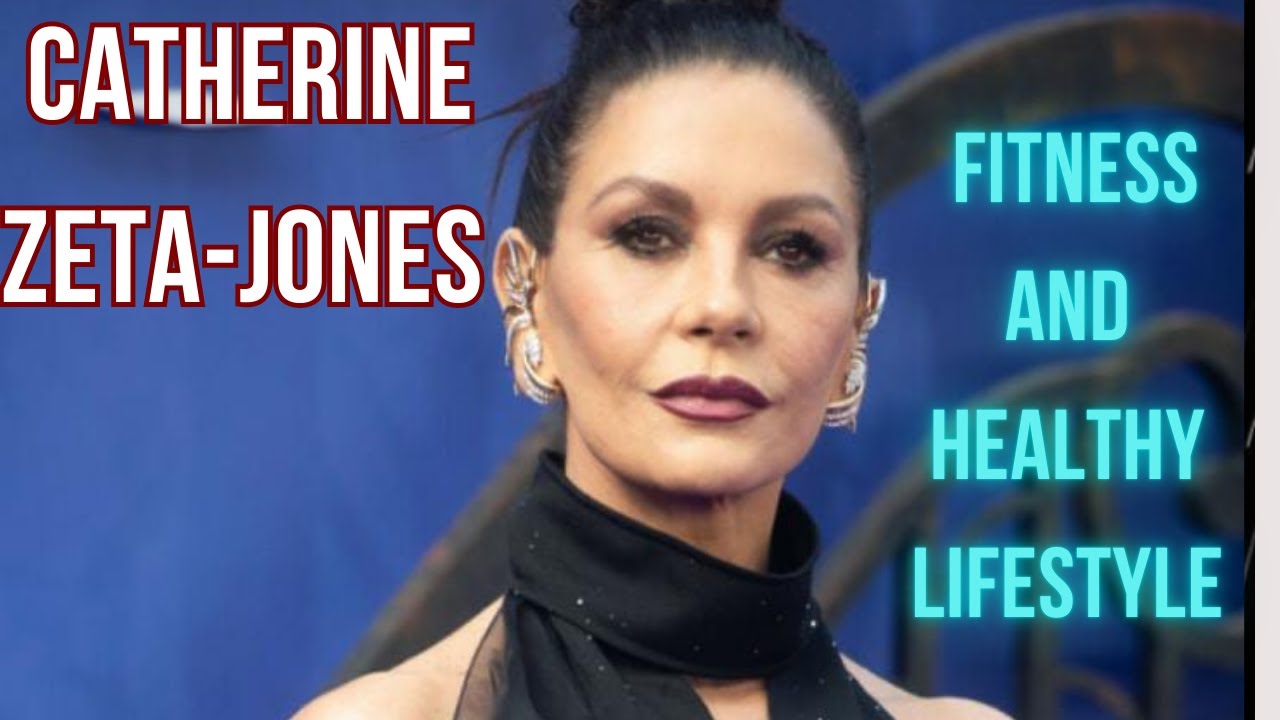 Catherine Zeta-Jones Fitness and Healthy Lifestyle