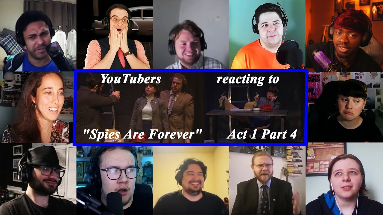 YouTubers reacting to ''Spies Are Forever'' Act 1 Part 4