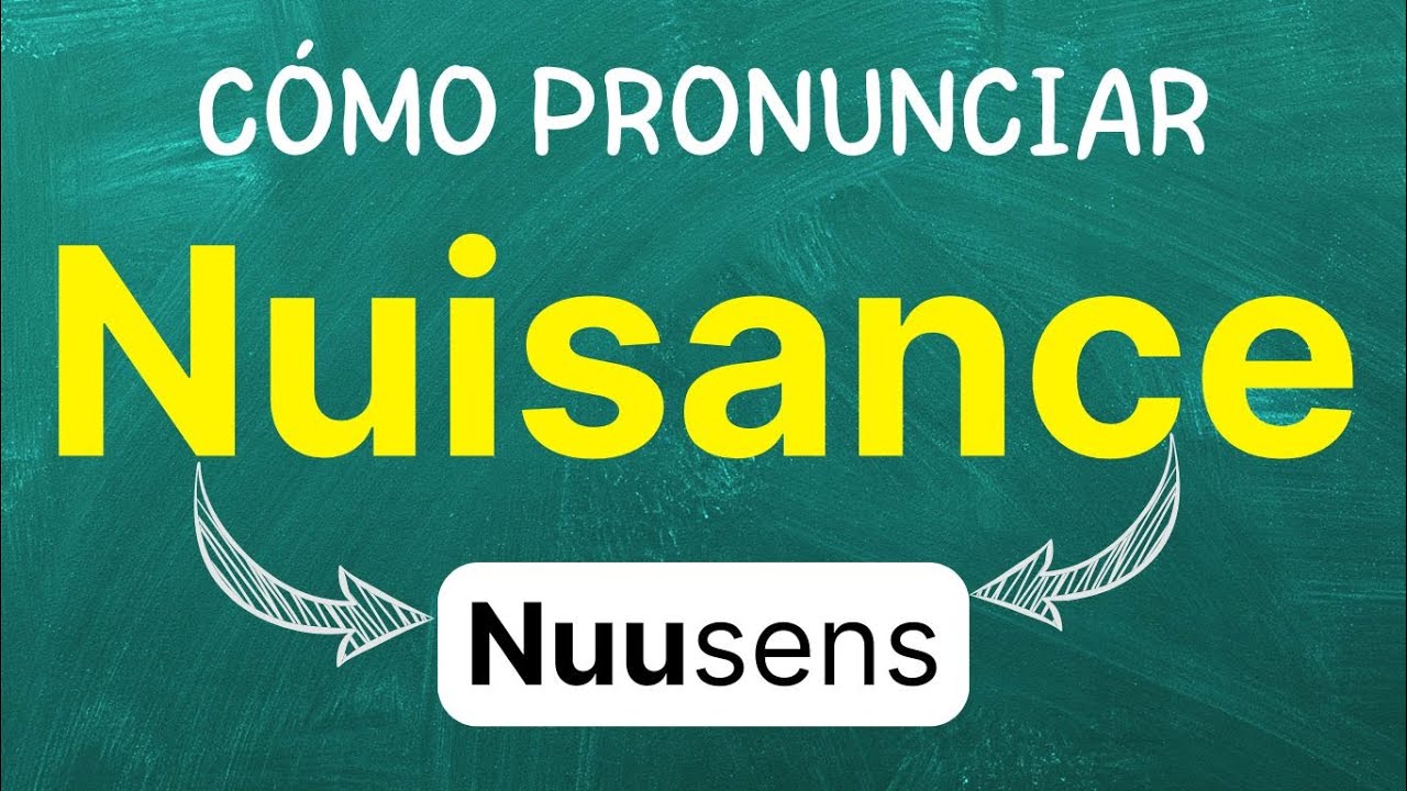 Cómo pronunciar: Nuisance 