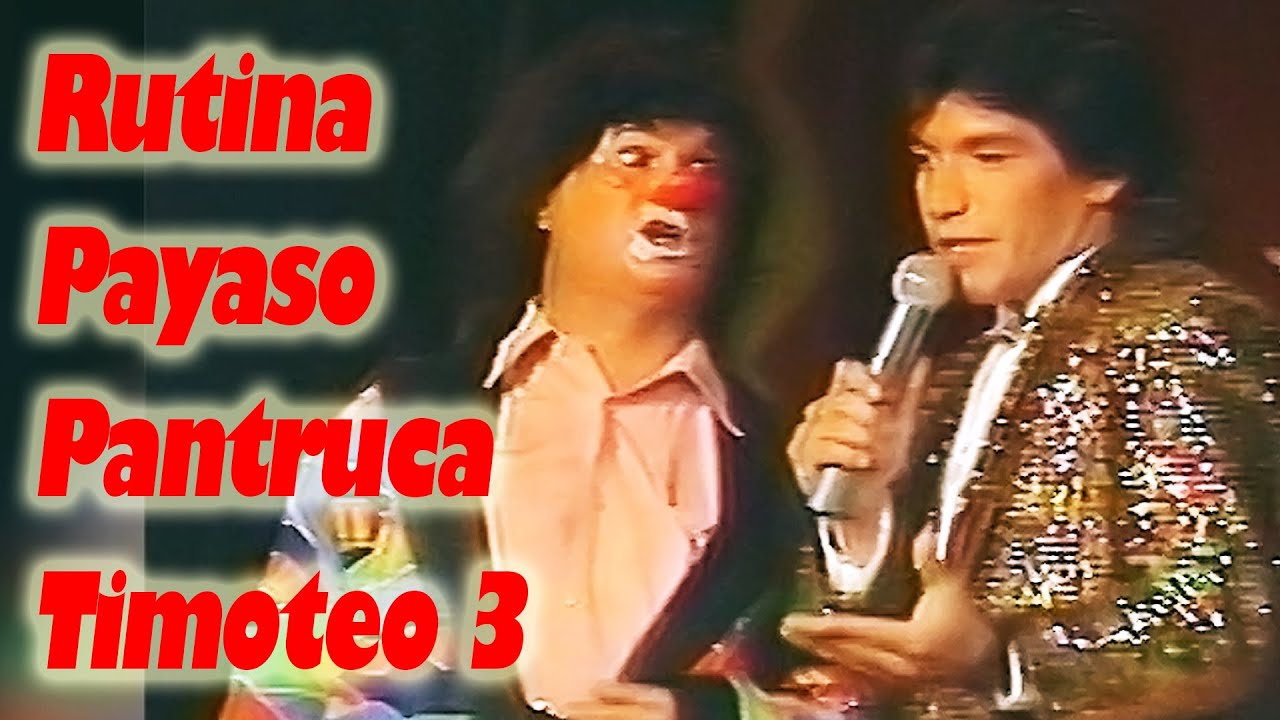 Rutina Payaso Pantruca Timoteo 3