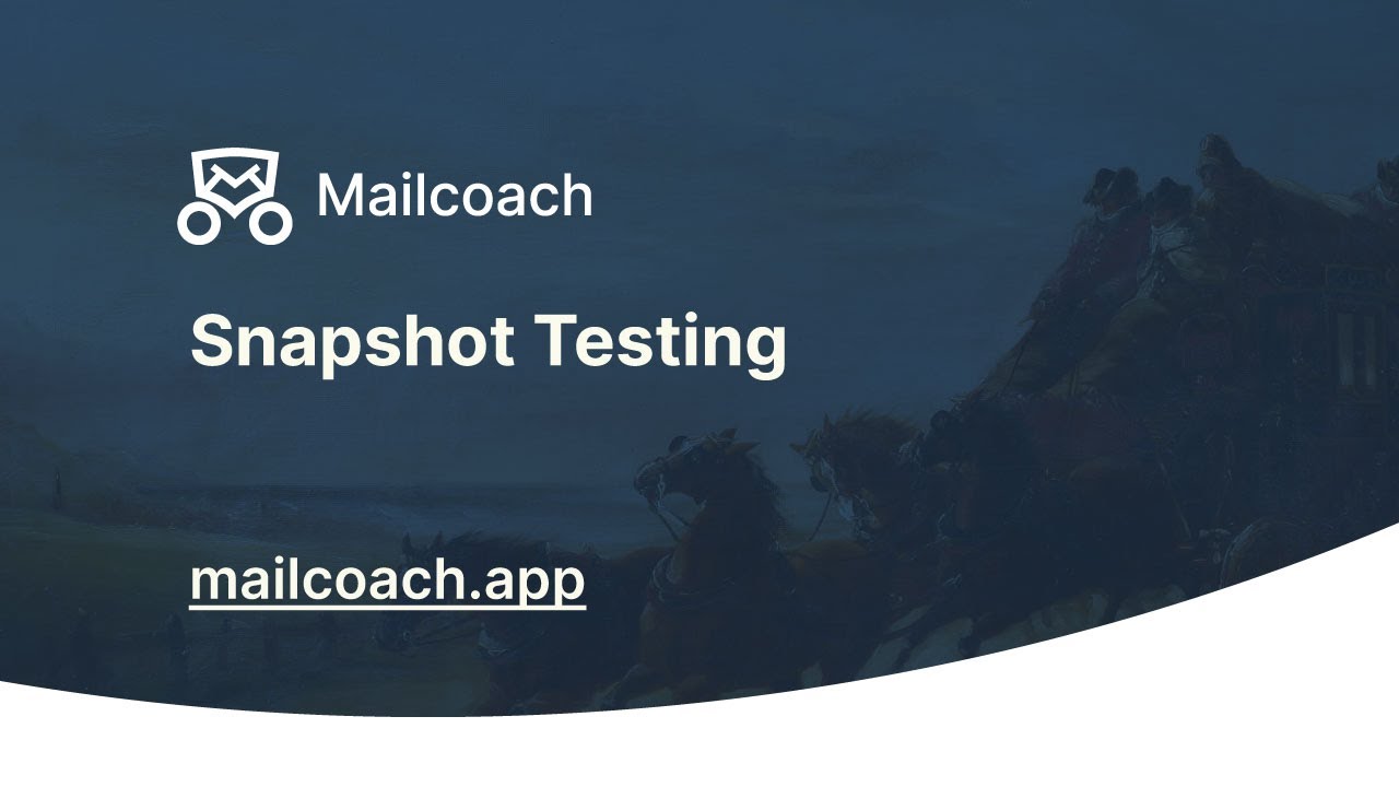 Snapshot Testing - Mailcoach