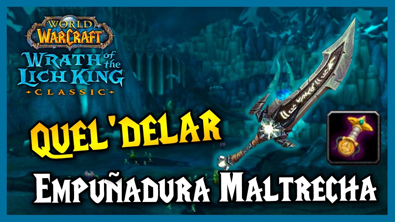 🔹 Empuñadura Maltrecha 🔹 Como conseguir las armas Quel'delar || WoW WotLK Classic