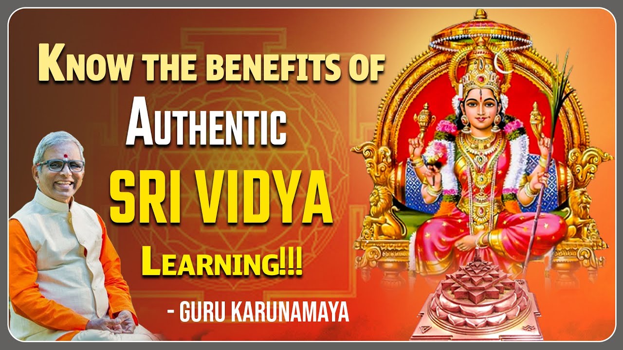 Know the benefits of Authentic Sri Vidya Learning | By Guru Karunamaya