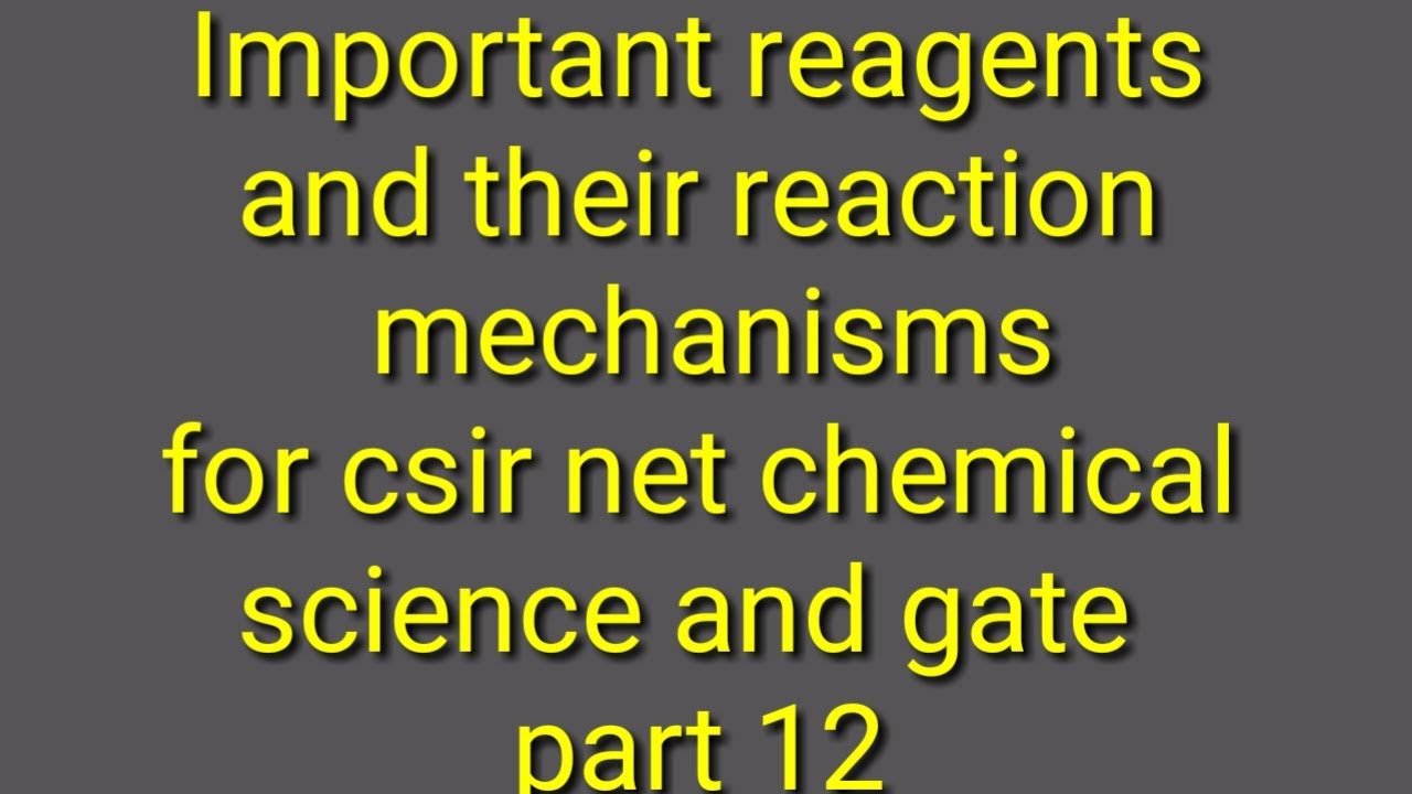 12.Organic synthesis using different types of Reagents for csir net chemical science  and gate