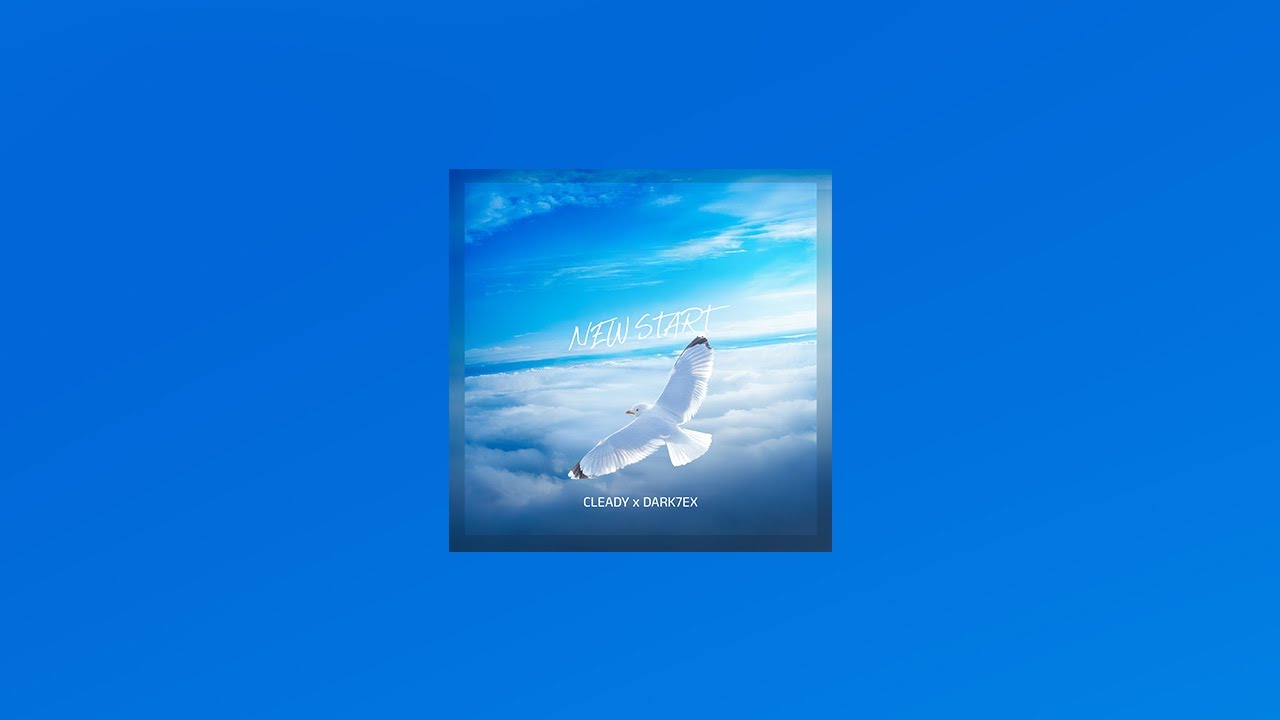 Cleady & Dark7ex - New Start [Summer Sounds Release]