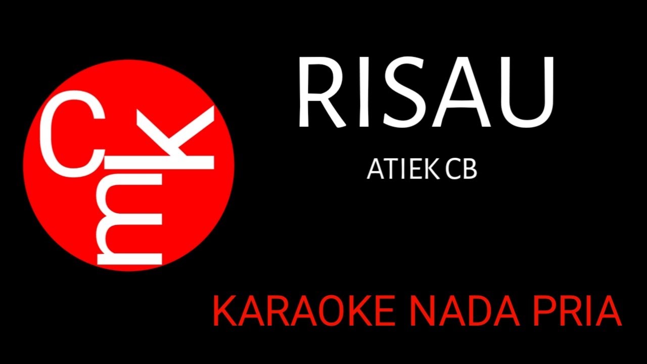 RISAU  - KARAOKE NADA PRIA  -  ATIEK CB