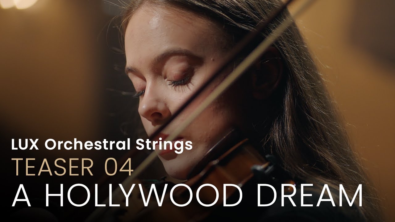 LUX ORCHESTRAL STRINGS | Teaser 04 &bull; A Hollywood Dream